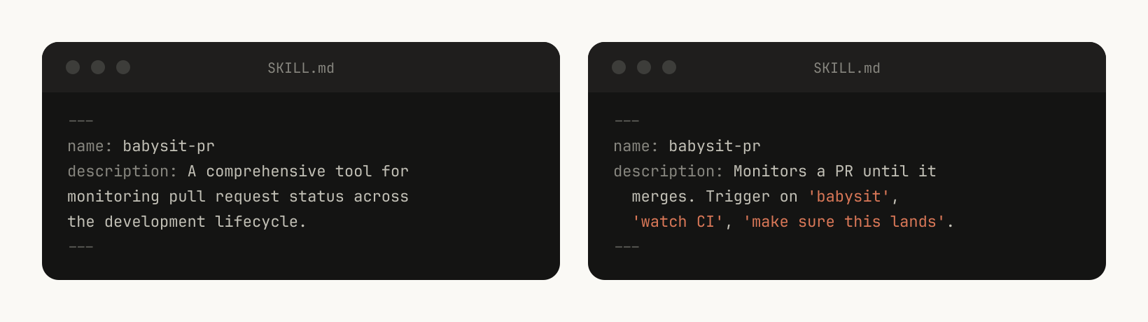 Two SKILL.md descriptions for babysit-pr. Left: “A comprehensive tool for monitoring pull request status across the development lifecycle.” Right: “Monitors a PR until it merges. Trigger on ‘babysit’, ‘watch CI’, ‘make sure this lands’.”